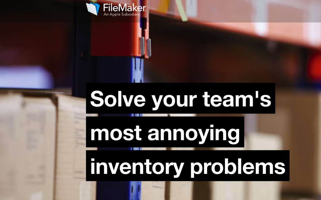 Inventory: FileMaker has the Answer