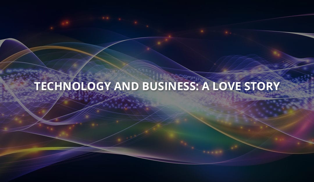 Technology and Business: A Love Story