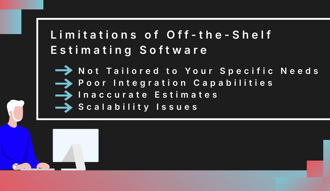 From Bidding to Inventory Management: How Custom Estimating Software Outperforms Off-the-Shelf Solutions